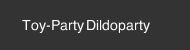Toy-Party Dildoparty